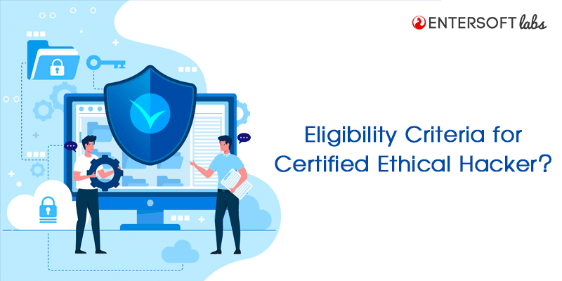 Eligibility Criteria For Ethical Hacker Certification-Entersoftlabs
